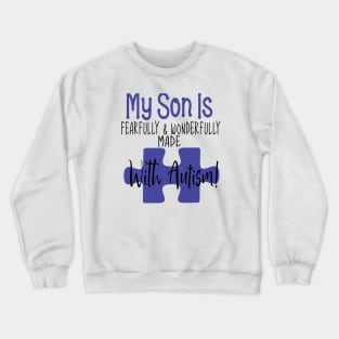 My son is fearfully & Wonderfully made with Autism Crewneck Sweatshirt